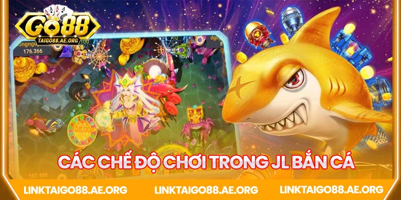 Các chế độ bắn cá trong JL bắn cá