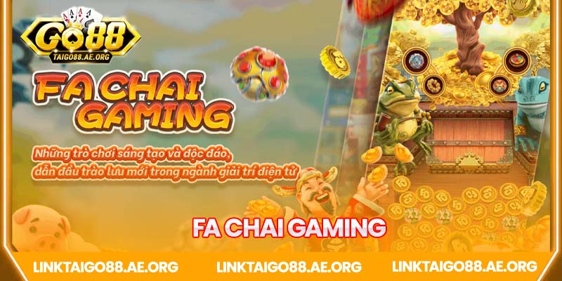 Cổng game nổ hũ FA Chai Gaming
