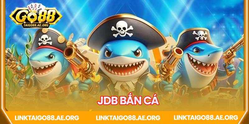 Trải nghiệm JDB bắn cá