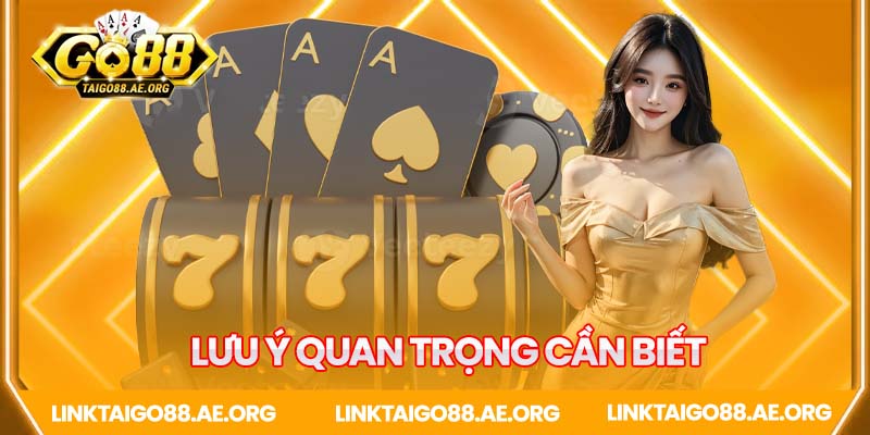 Những lưu ý quan trọng
