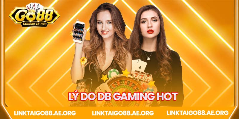 Những lý do DB Gaming thu hút giới trẻ