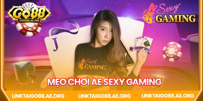 Mẹo chơi AE Sexy Gaming dễ thắng