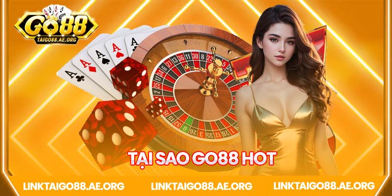 Những lý do khiến GO88 HOT tại thị trường Việt Nam