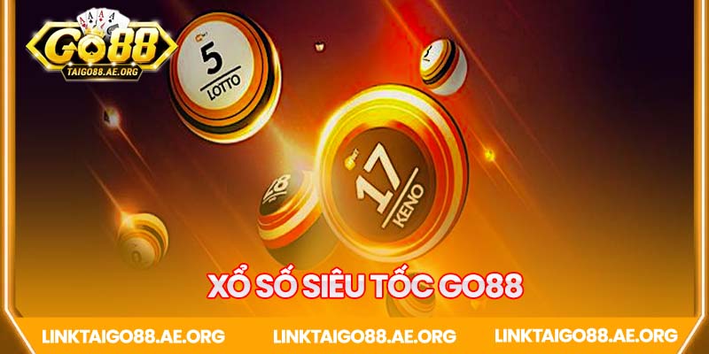 Tham gia ngay xổ số siêu tốc Go88