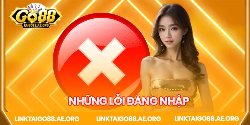 Các lỗi đăng nhập Go88 thường gặp