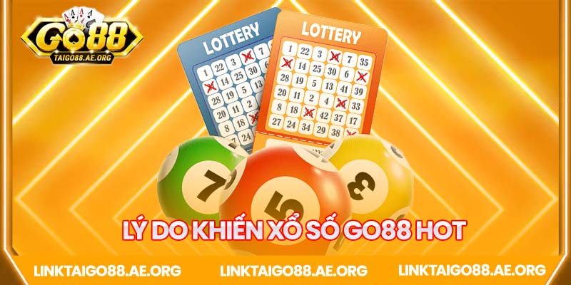 Lý do khiến xổ số Go88 HOT