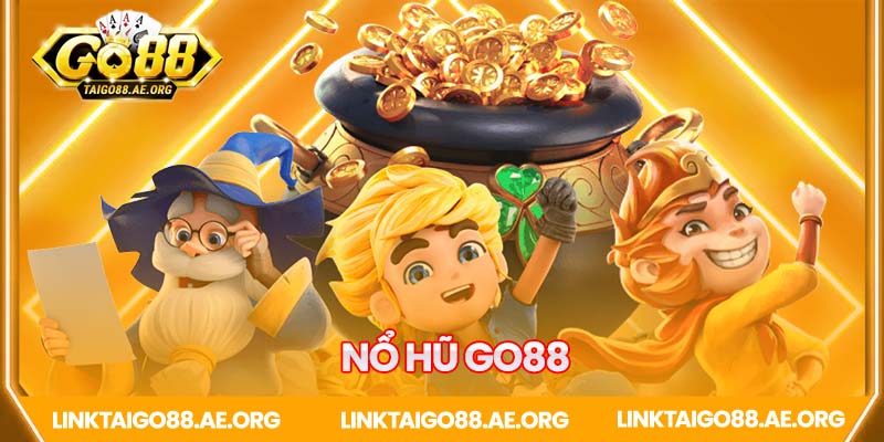 Game nổ hũ Go88 - Săn hũ trong từng cú nhấp