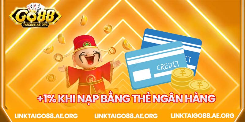 Tặng thêm 1% khi nạp tiền Go88 bằng ngân hàng