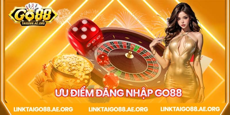 Những ưu điểm khi đăng nhập Go88