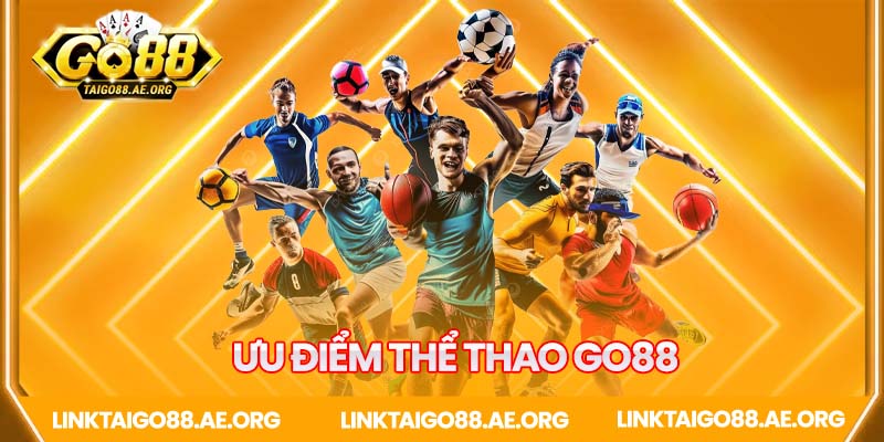 Tổng hợp ưu điểm của thể thao Go88