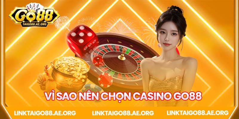 Lý do nên chọn Casino Go88